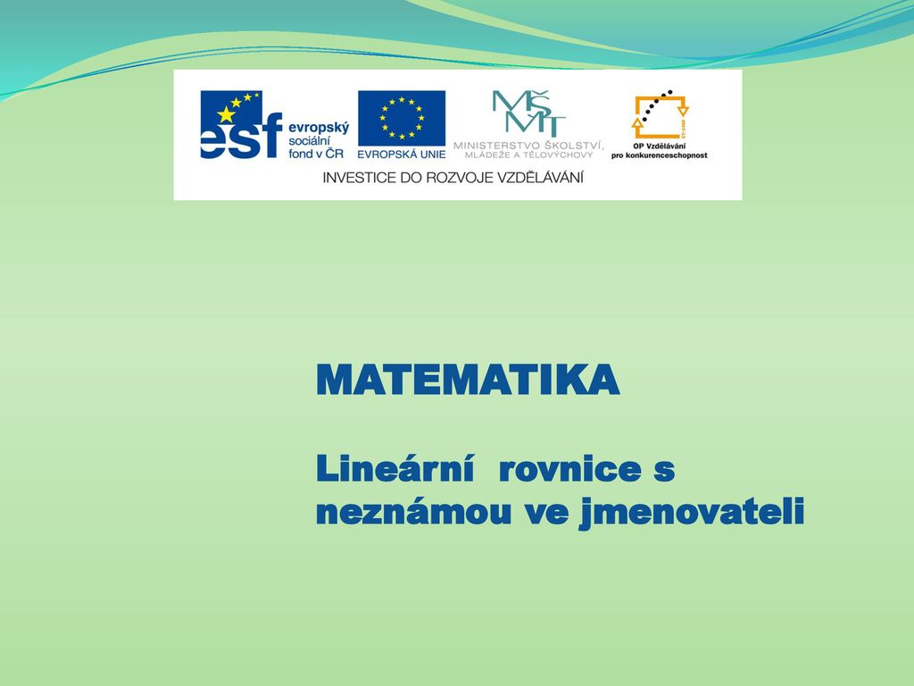 MATEMATIKA Lineární rovnice s neznámou ve jmenovateli ppt stáhnout